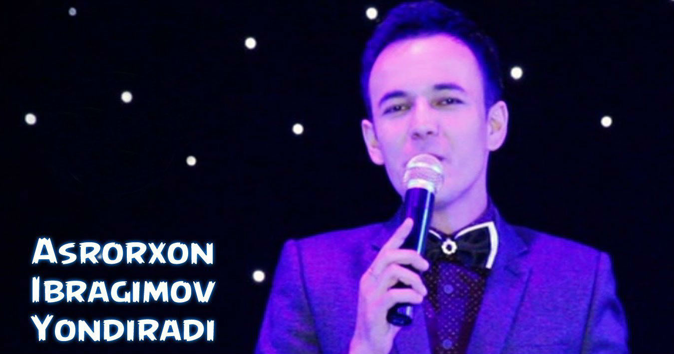Asrorxon Ibragimov - Yondiradi (Consert version 2015)