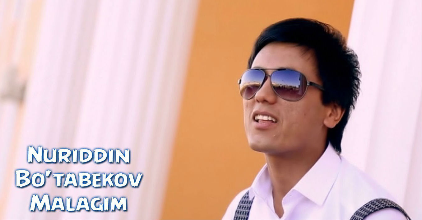Nuriddin Bo'tabekov - Malagim (Official Clip 2015)