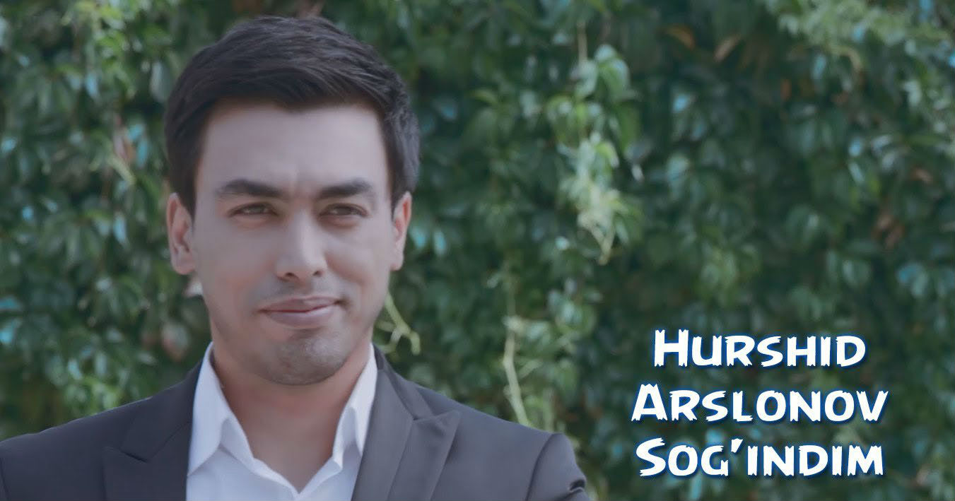 Xurshid Arslonov - Sog'indim (Official Clip 2015)