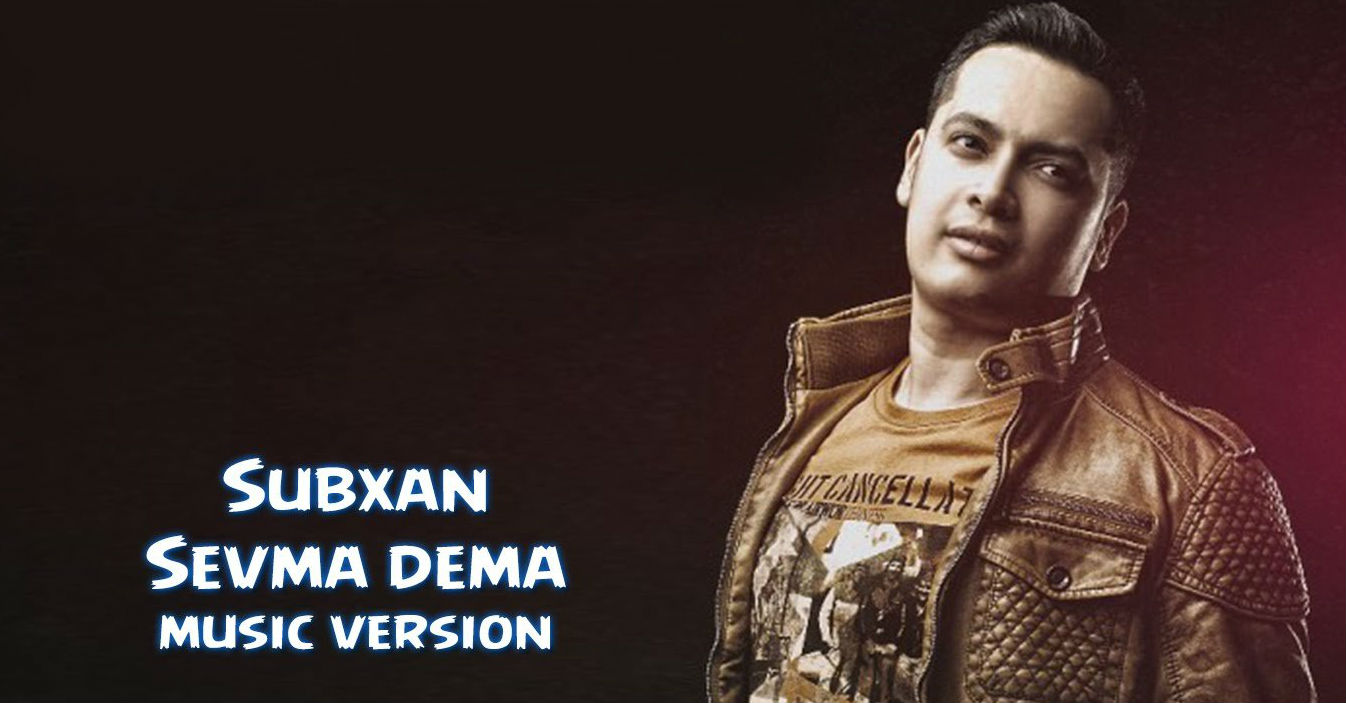 Subxan - Sevma dema (Official Music 2015)