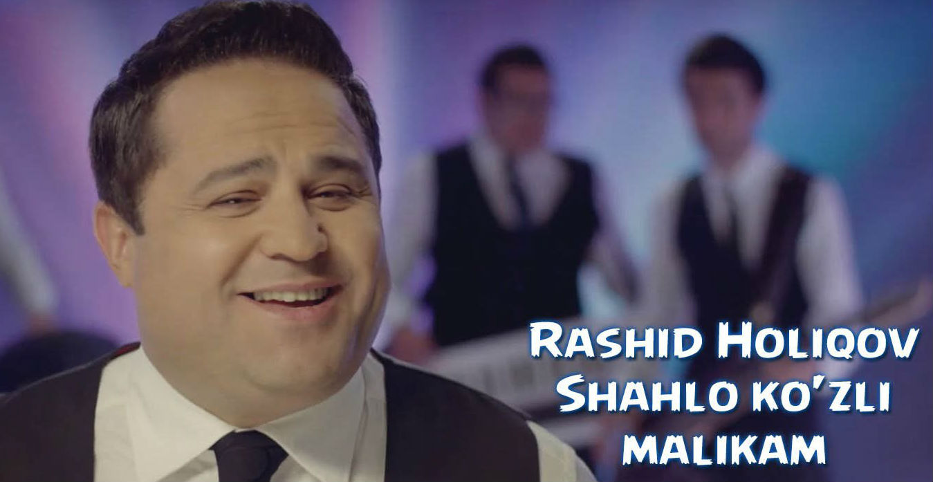 Rashid Holiqov - Shahlo ko'zli malikam (Official Clip 2015)