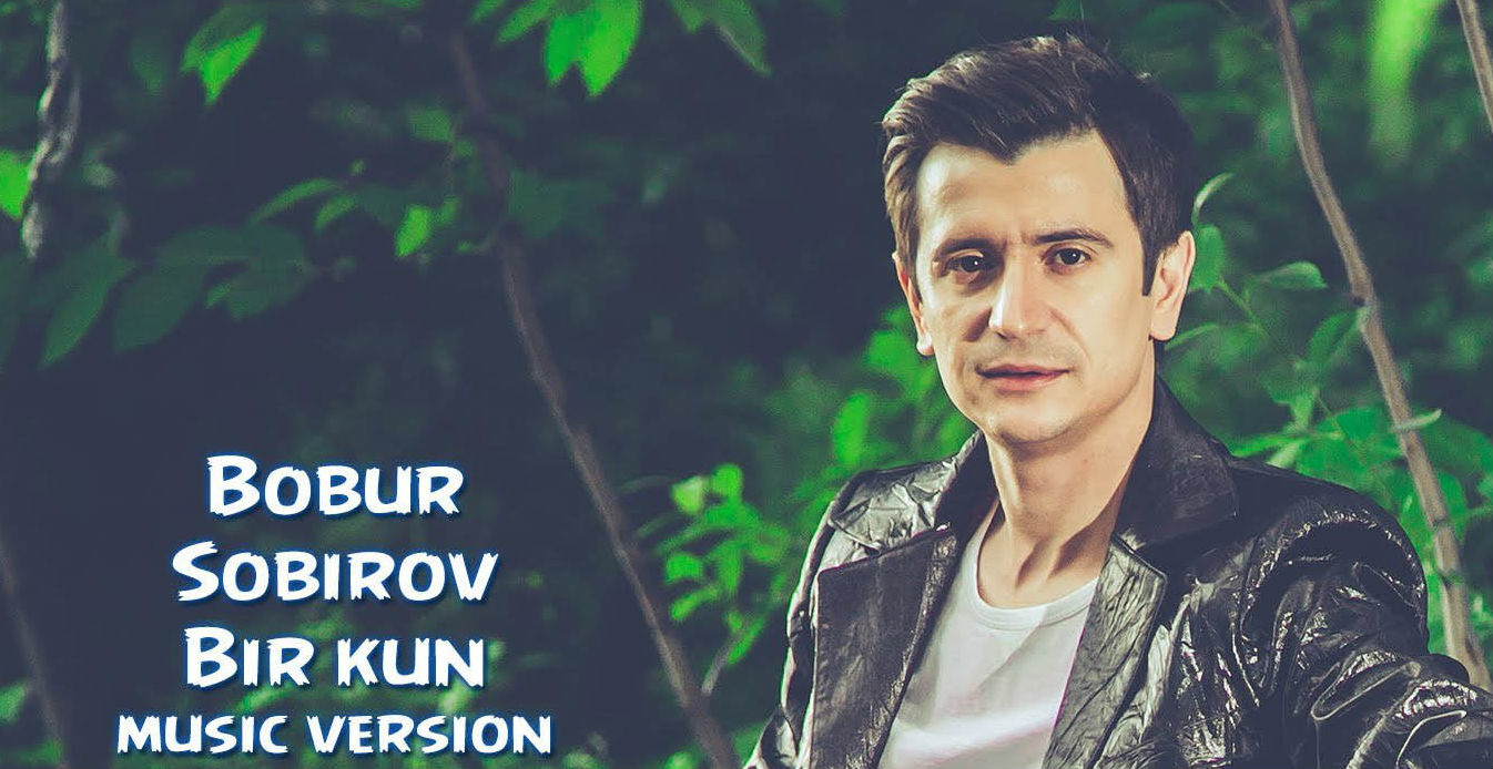 Bobur Sobirov - Bir kun (Official Music 2015)