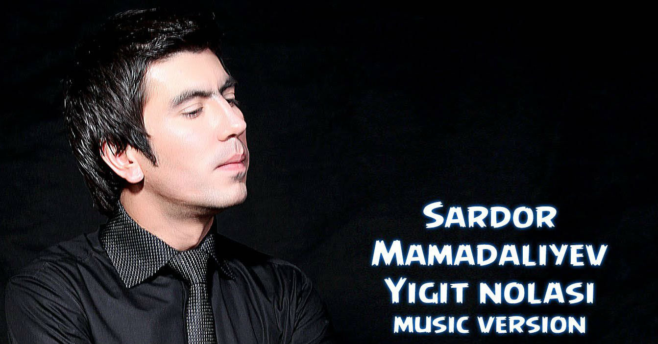 Sardor Mamadaliyev - Yigit nolasi (Official Music 2015)