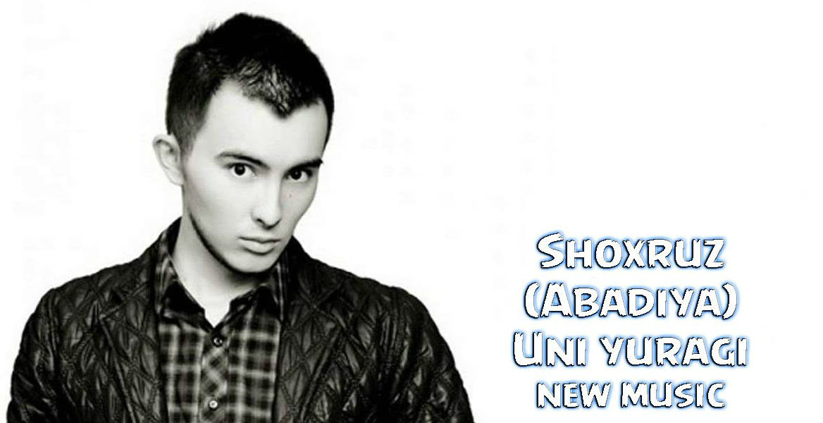 Shoxruz (Abadiya) - Uni yuragi (Official Music 2015)