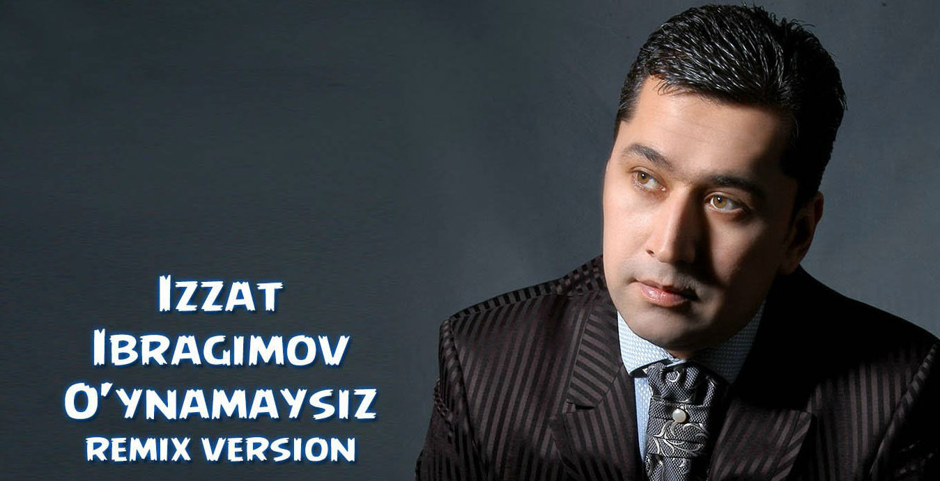 Izzat Ibragimov (Xo'ja) - O'ynamaysiz (Remix version 2015)