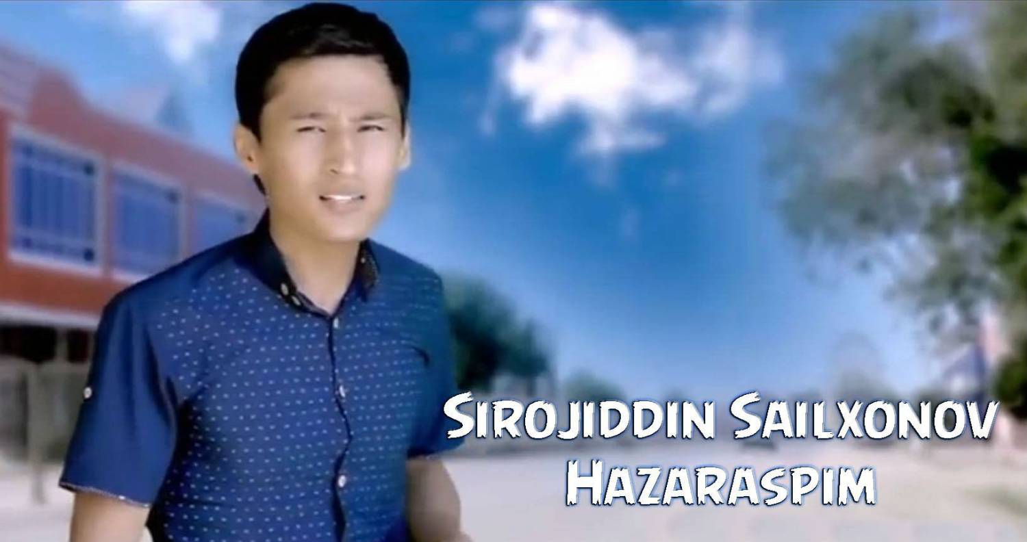 Sirojiddin Sailxonov - Hazaraspim (Official Clip 2015)