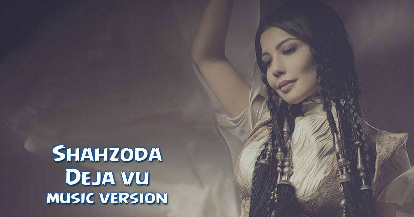 Shahzoda - Deja vu (Official Music 2015)