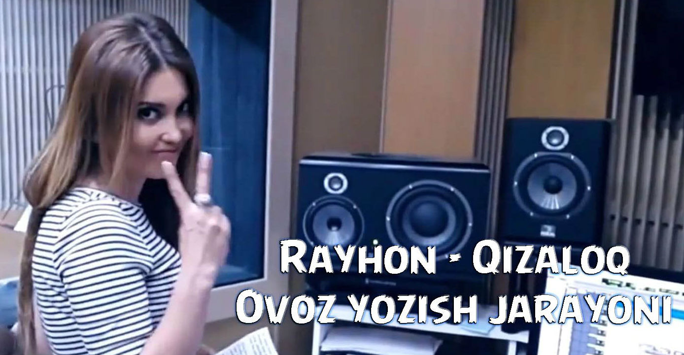 Rayhon - Qizaloq (Ovoz yozish jarayoni 2015)