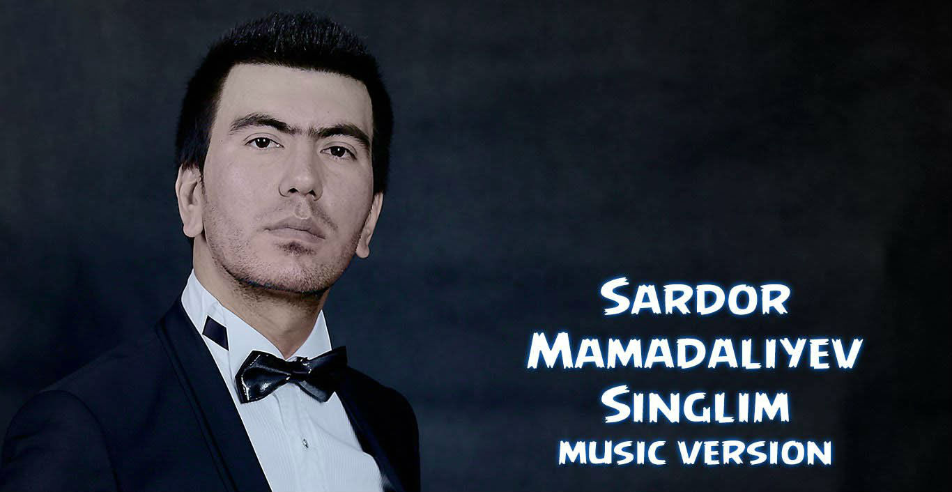 Sardor Mamadaliyev - Singlim (Official Music 2015)