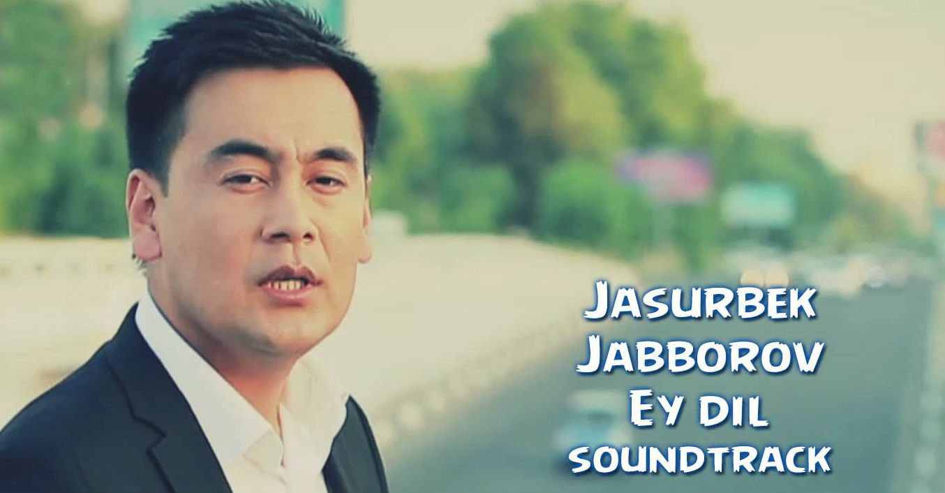 Jasurbek Jabborov - Ey dil (Official Clip 2015)