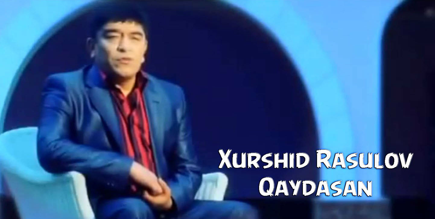 Xurshid Rasulov - Qaydasan (Official Clip 2015)