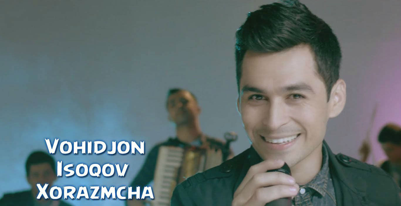 Vohidjon Isoqov - Xorazmcha (Official Clip 2015)