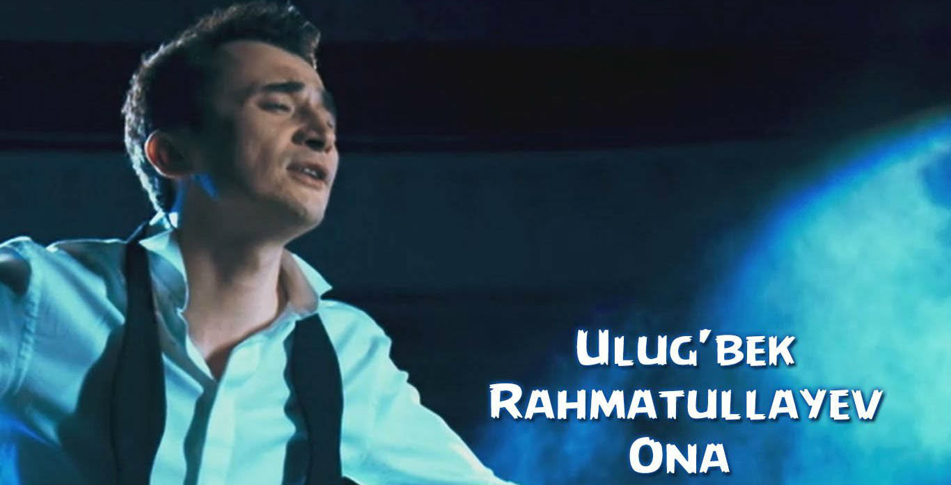 Ulug'bek Rahmatullayev - Ona (Official Clip 2015)