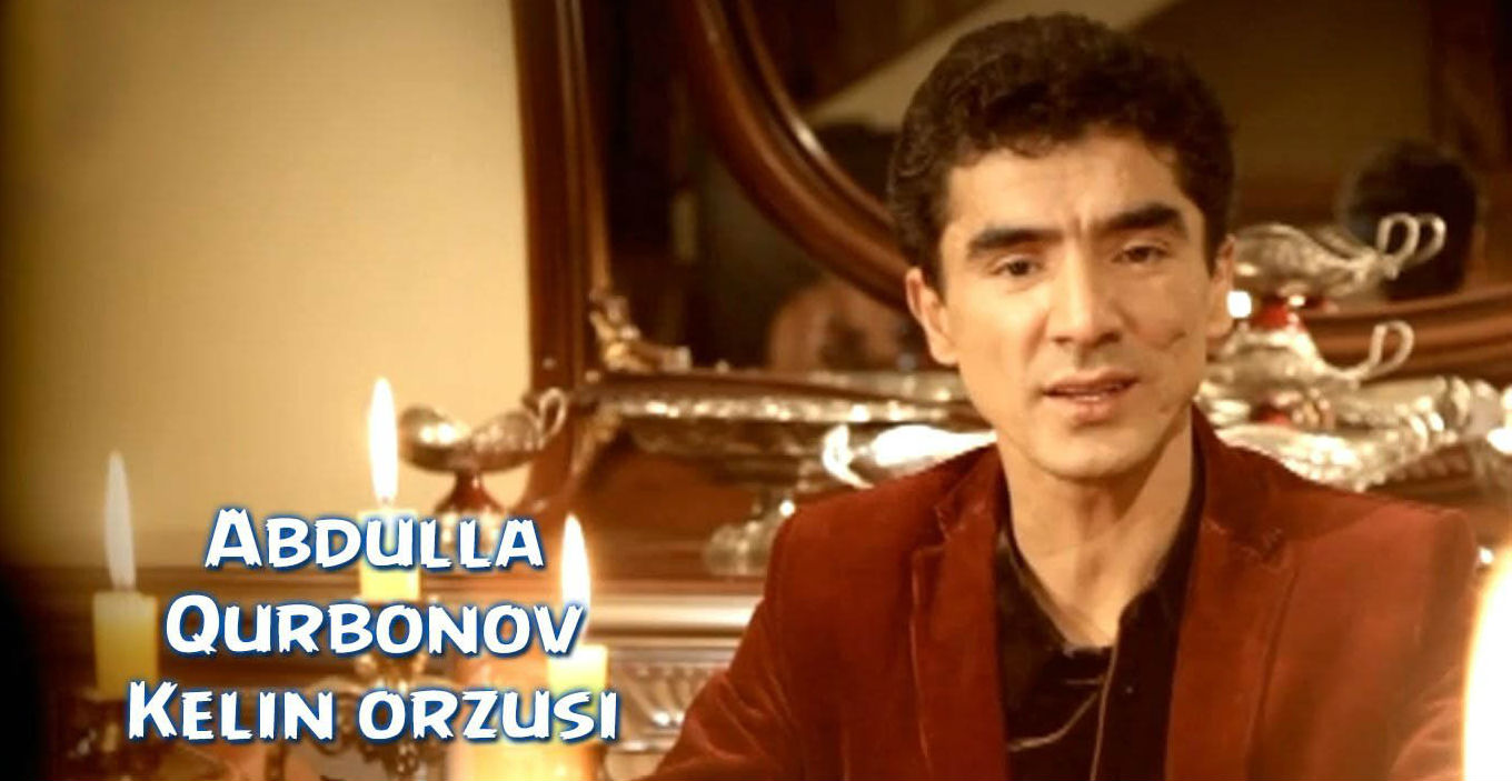 Abdulla Qurbonov - Kelin orzusi (Official Clip 2015)