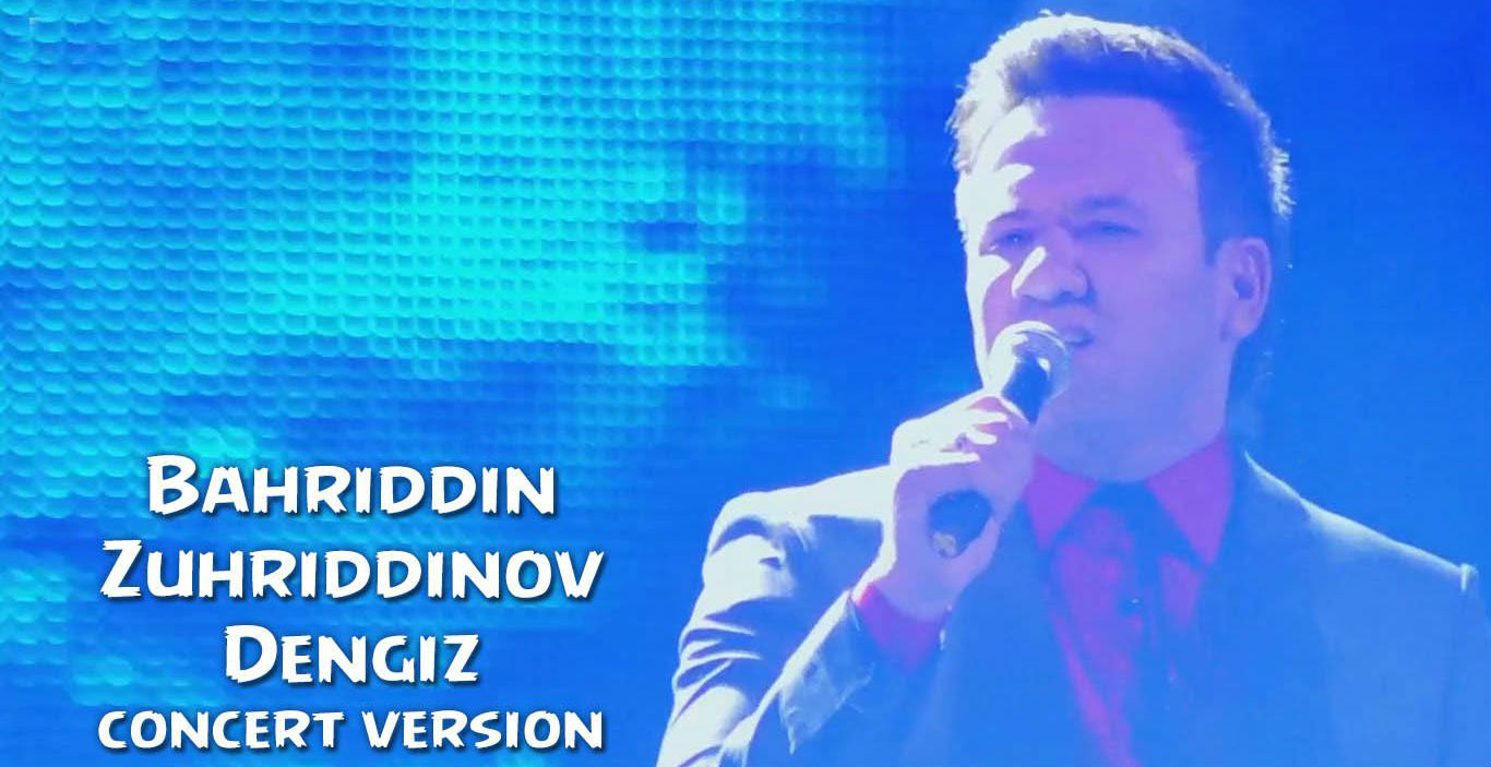Bahriddin Zuhriddinov - Dengiz (Koncert version 2015)