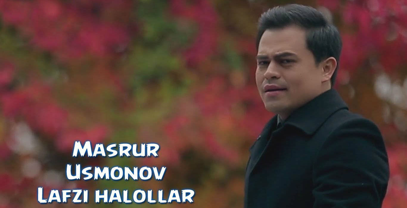 Masrur Usmonov - Lafzi halollar (Official Clip 2015)