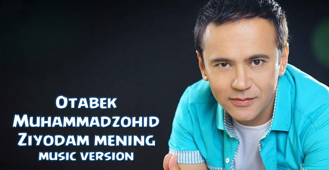 Otabek Muhammadzohid - Ziyodam mening (Official Music 2015)