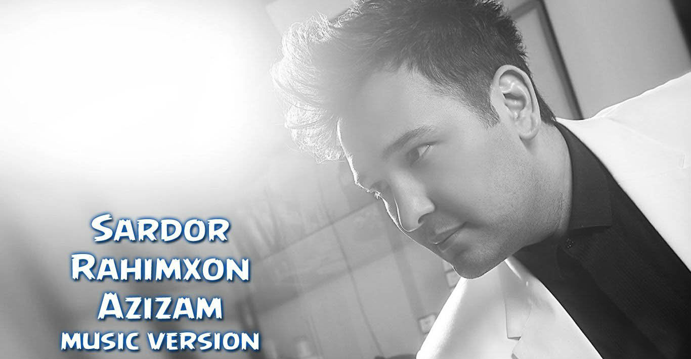 Sardor Rahimxon - Azizam (Official Music 2015)