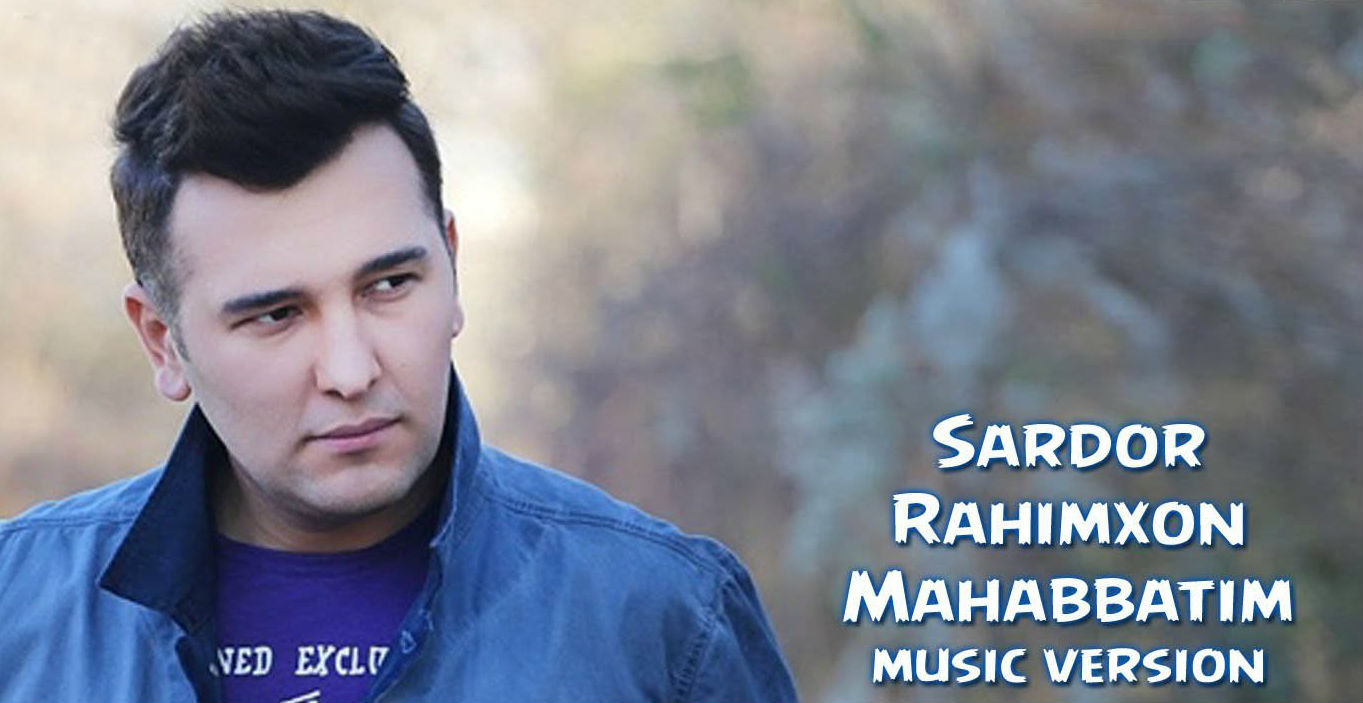 Sardor Rahimxon - Mahabbatim (Official Music 2015)