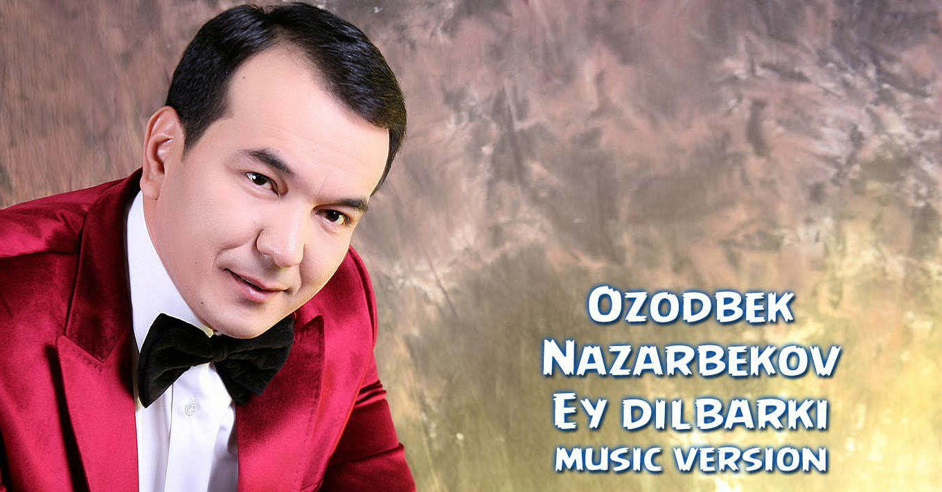 Ozodbek Nazarbekov - Ey dilbarki (Official Music 2015)