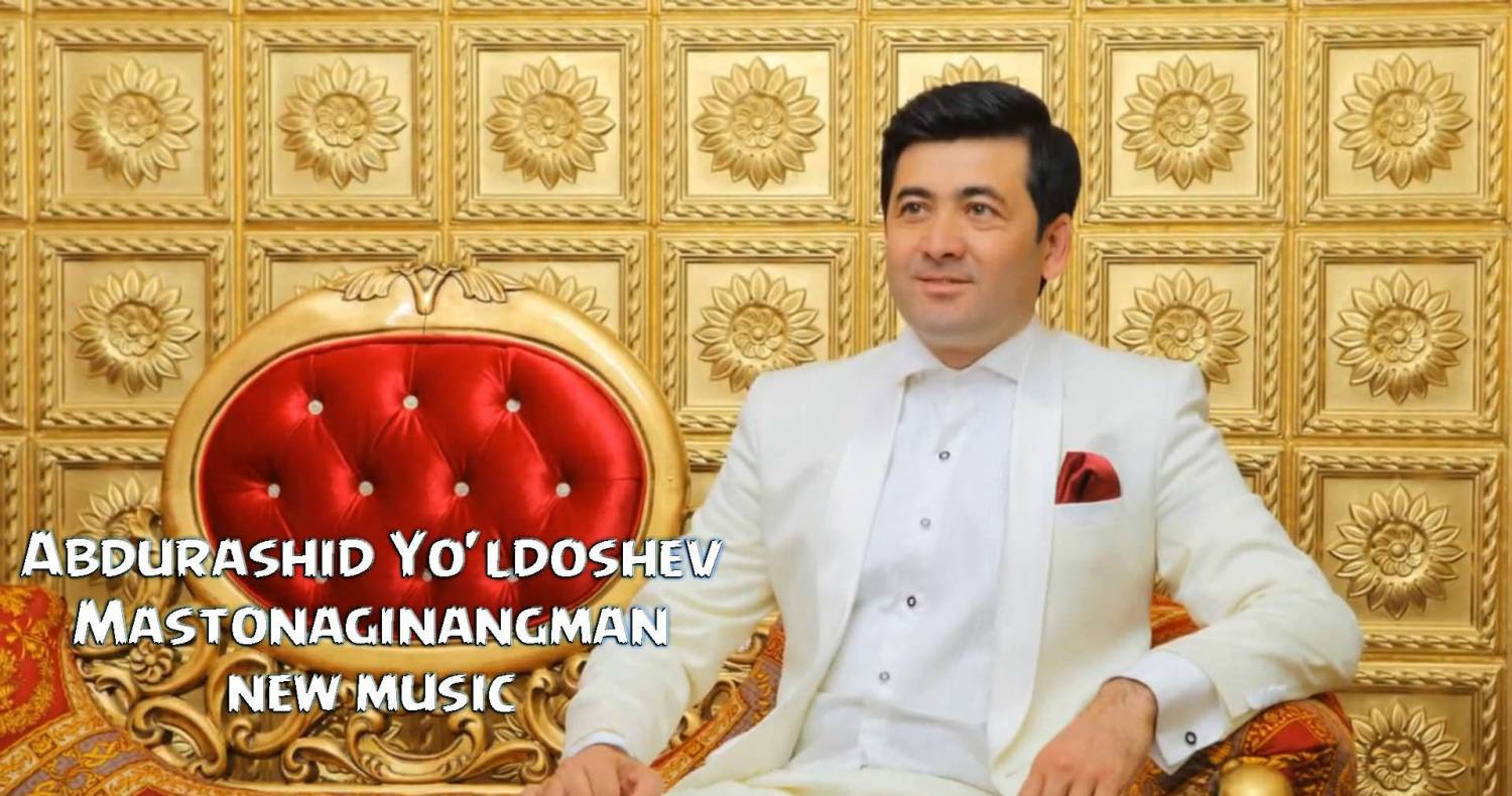 Abdurashid Yo'ldoshev - Mastonaginangman (Official Music 2015)