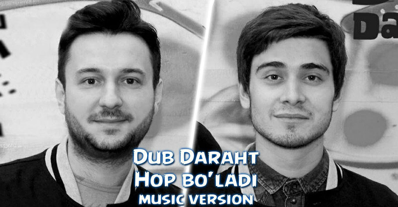 Dub Daraht - Hop bo'ladi (Official Music 2015)