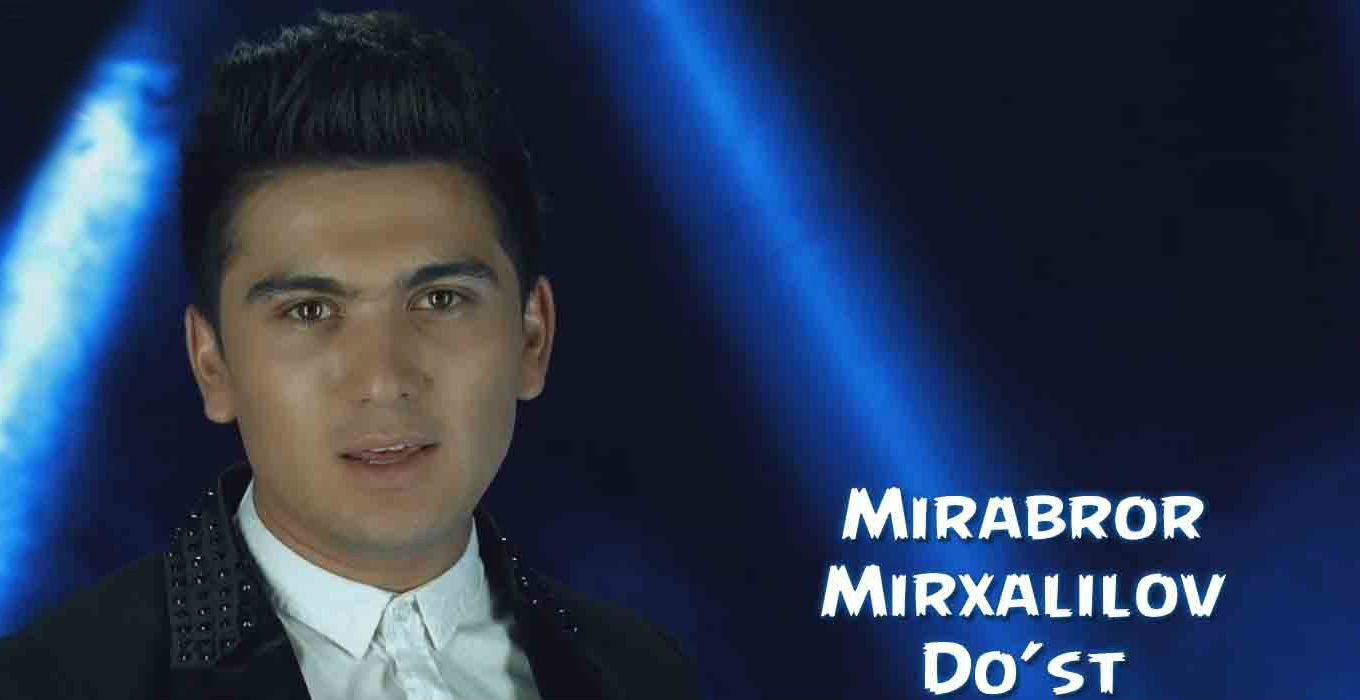 Mirabror Mirxalilov - Do'st (Official Clip 2015)