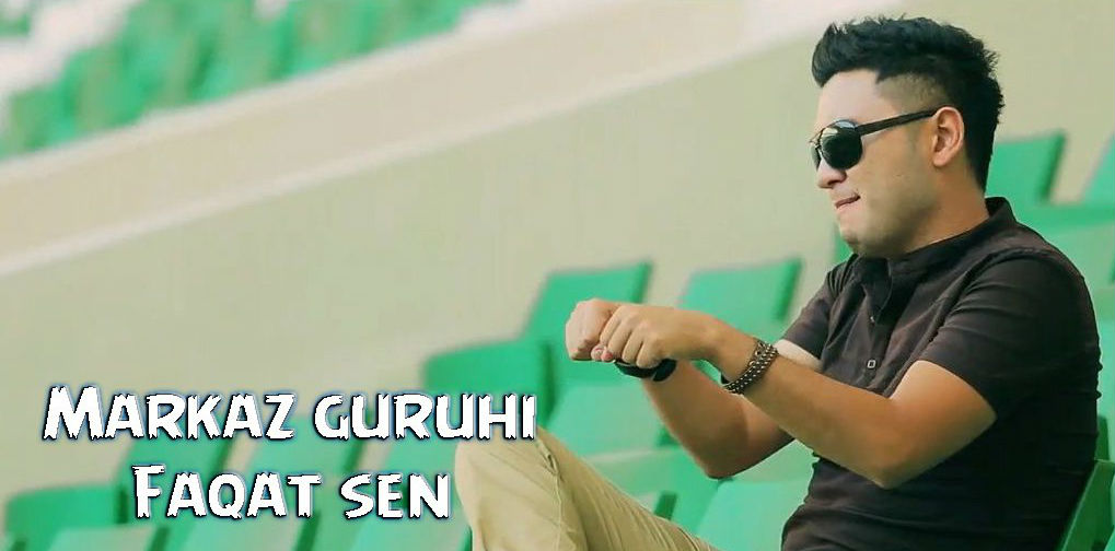 Markaz guruhi - Faqat sen (Official Clip 2015)