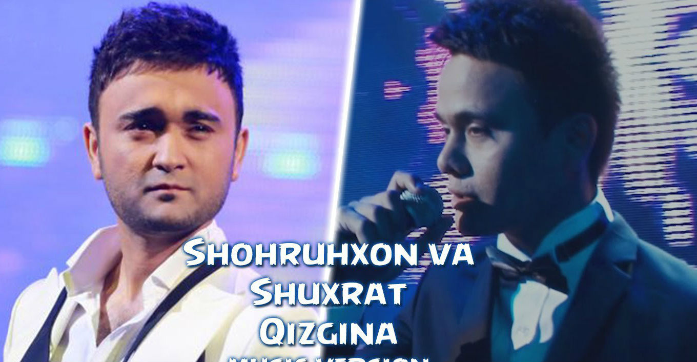 Shohruhxon va Shuxrat Yuldashev - Qizgina (Official Music 2015)