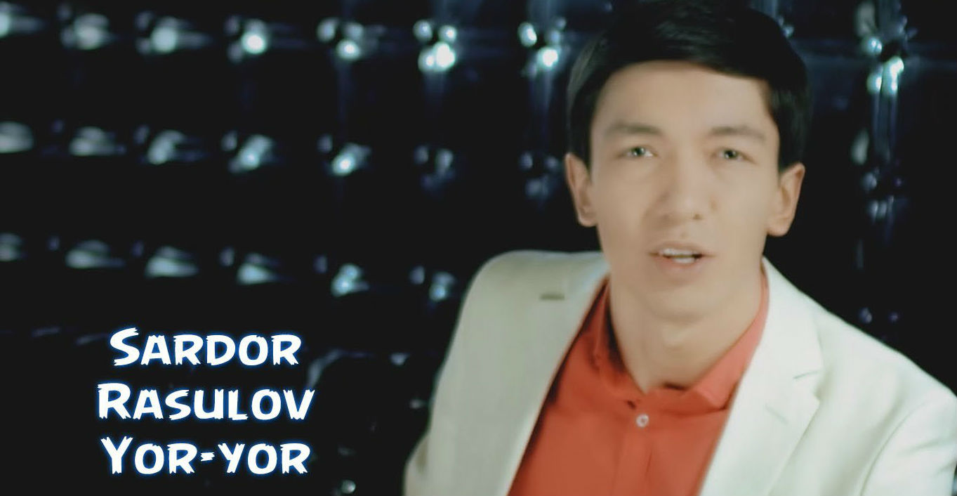 Sardor Rasulov - Yor-yor (Official Clip 2016)