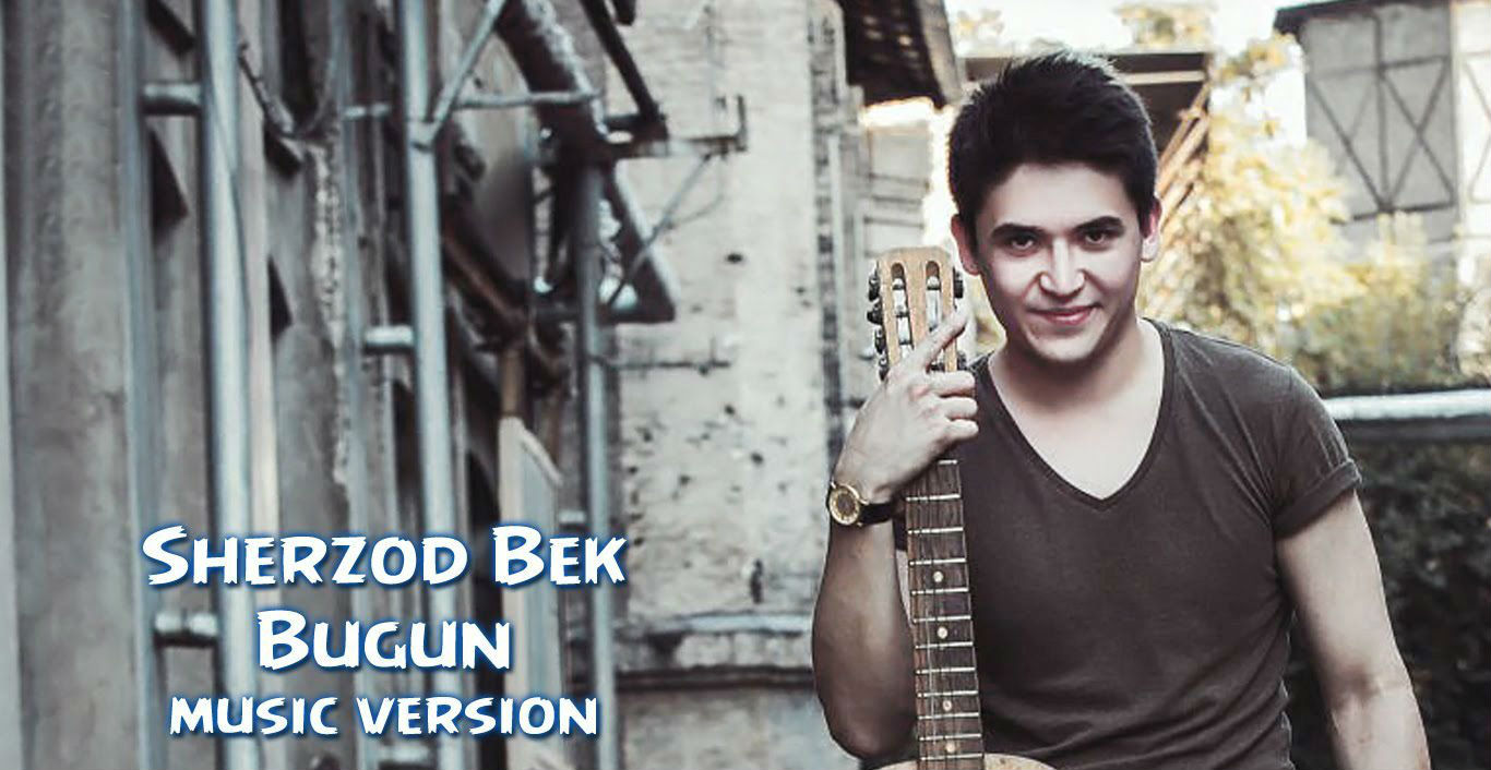 Sherzod Bek - Bugun (Official Music 2016)