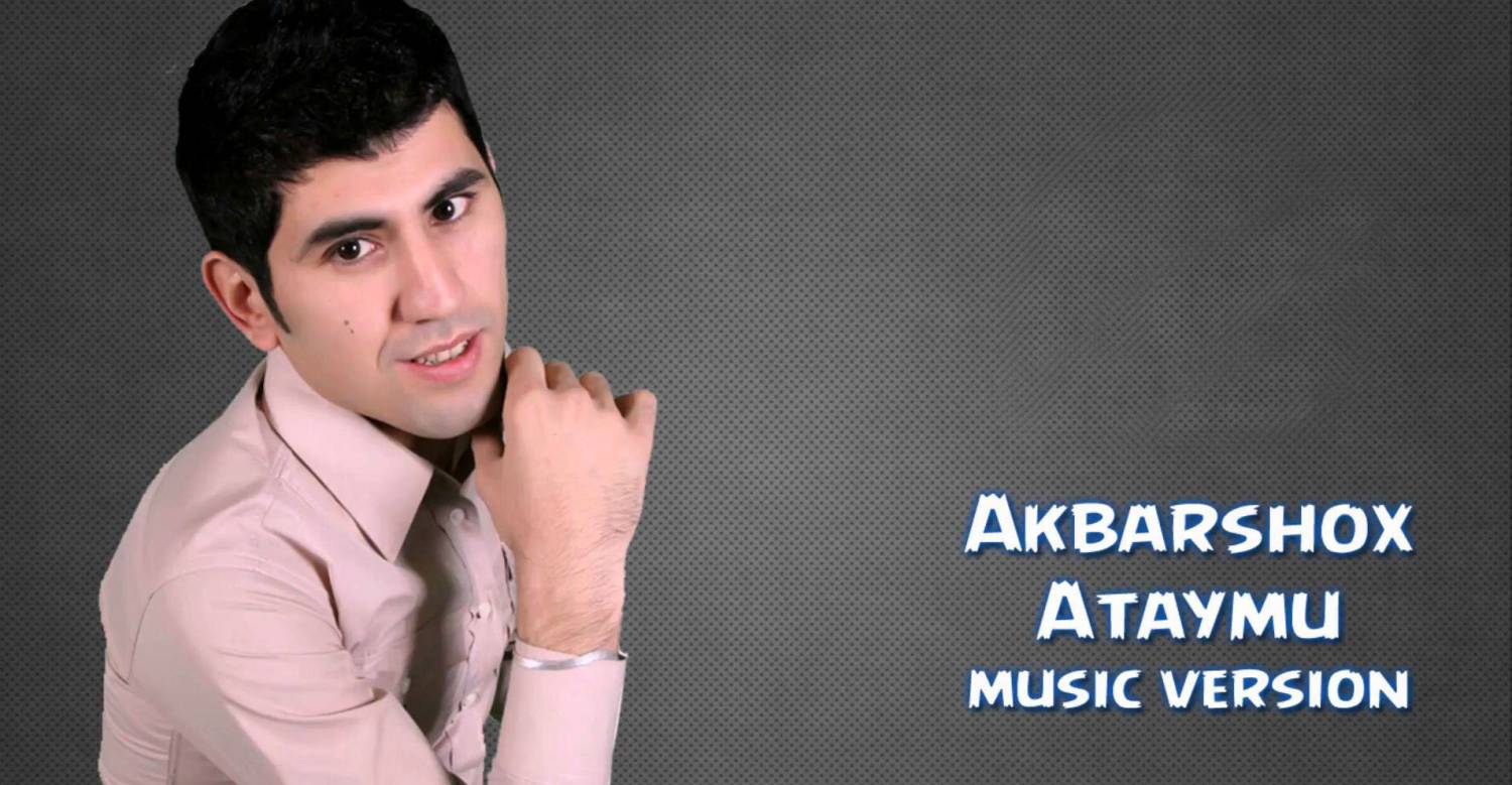 Akbarshox - Ataymu (Official Music 2016)