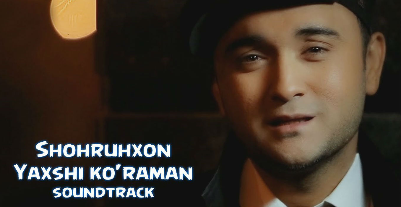 Shohruhxon - Yaxshi ko'raman (Official Clip 2016)