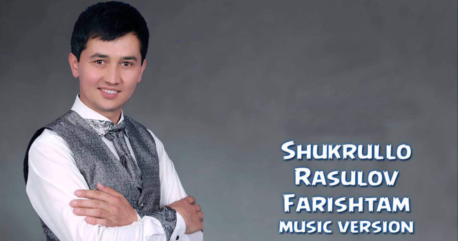 Shukrullo Rasulov - Farishtam (Official Music 2016)