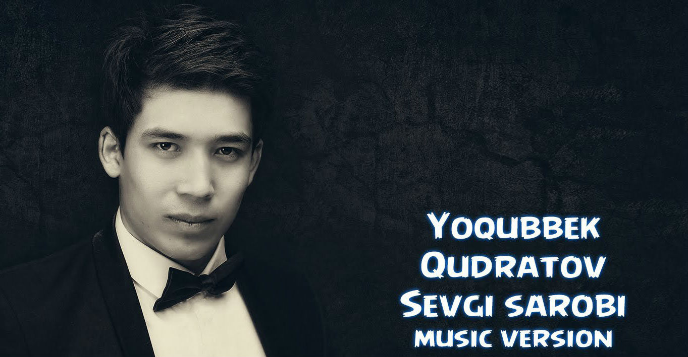 Yoqubbek Qudratov - Sevgi sarobi (Official Music 2016)