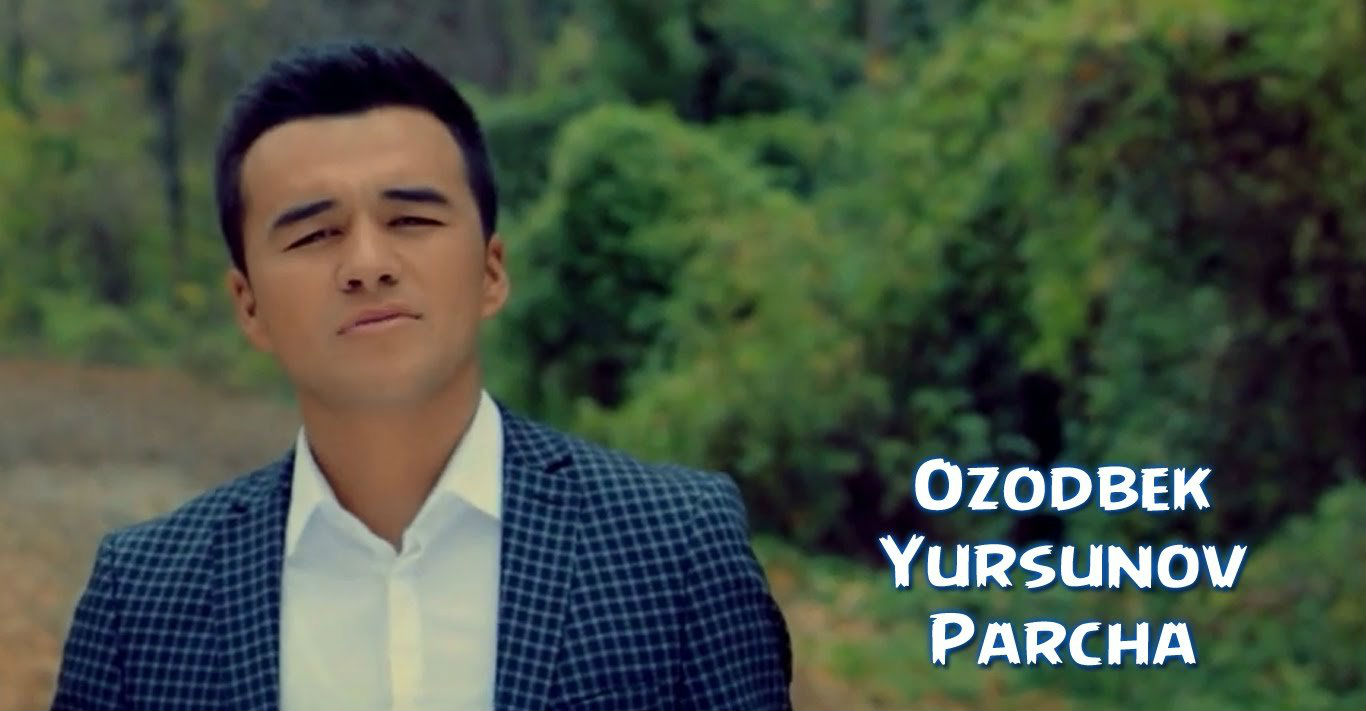 Ozodbek Yursunov - Parcha (Official Clip 2016)