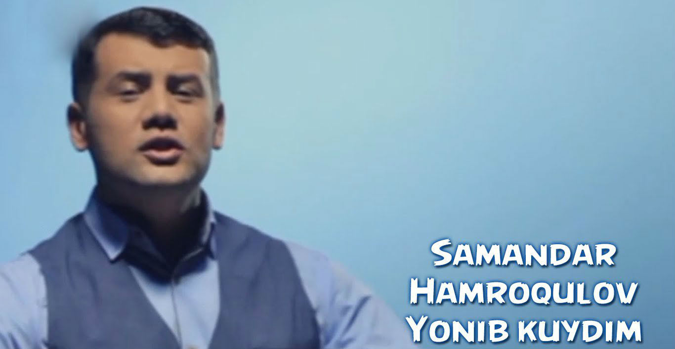 Samandar Hamroqulov - Yonib kuydimo (Official Clip 2016)
